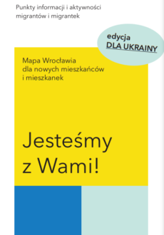 Grafika przedstawia okładkę publikacji Mapa Wrocławia dla nowych mieszkańców Wrocławia, Edycja dla Ukrainy, wyprodukowanej przez zespół WroMigrant - punktów informacji i aktywności migrantów i migrantek.