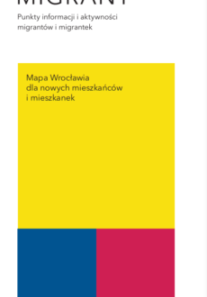 Grafika przedstawia okładkę publikacji Mapa Wrocławia dla nowych mieszkańców Wrocławia, wyprodukowana przez zespół WroMigrant - punktów informacji i aktywności migrantów i migrantek.