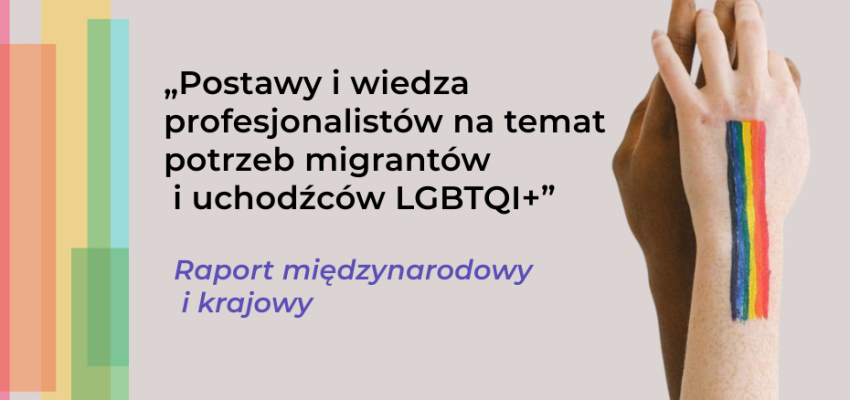 grafika przedstawia napis - tytuł raportu międzynarodowego i krajowego, po praej stronie obrazka znajduje się zdjęcie dwóch splecownych dłoni. Na przegubie jednej znajduje się tęczowa flaga